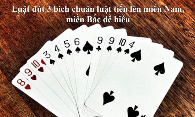 Quy tắc luật đút 3 bích trong Tiến lên miền Nam cực chuẩn