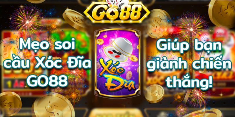 Bí kíp chơi xóc đĩa online Go88 hiệu quả từ cao thủ